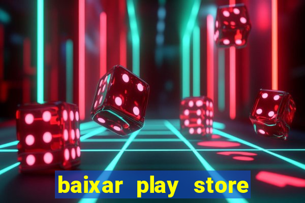 baixar play store para pc baixaki